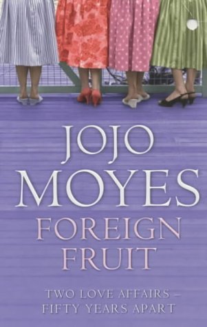 Book cover of Foreign Fruit by Jojo Moyes