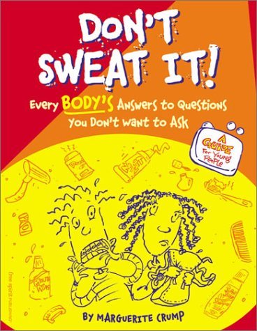 Book cover of Don't Sweat It!: Everybody's Answers to Questions You Don't Want to Ask by Marguerite Crump, Elizabeth Verdick