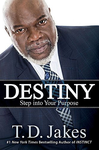 Book cover of Destiny - Step Into Your Purpose by T. D. Jakes