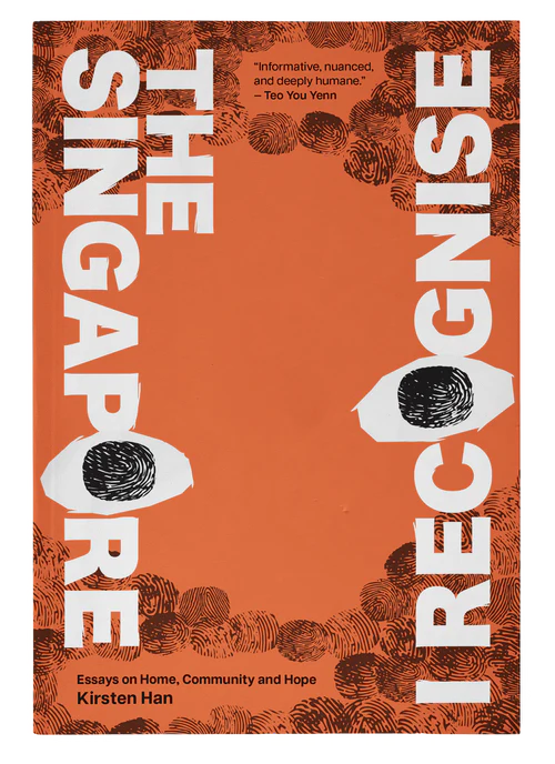 Book cover of The Singapore I Recognise: Essays On Home, Community And Hope by Kirsten Han