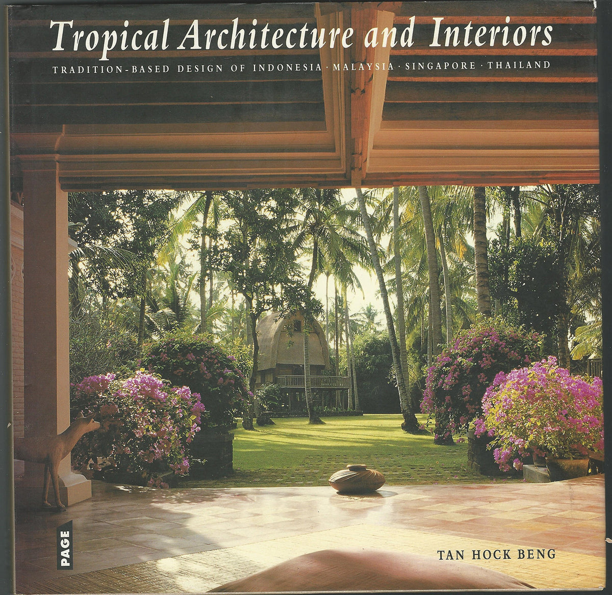 Book cover of Tropical Architecture And Interiors: Tradition-Based Design Of Indonesia, Malaysia, Singapore, Thailand by Tan Hock Beng