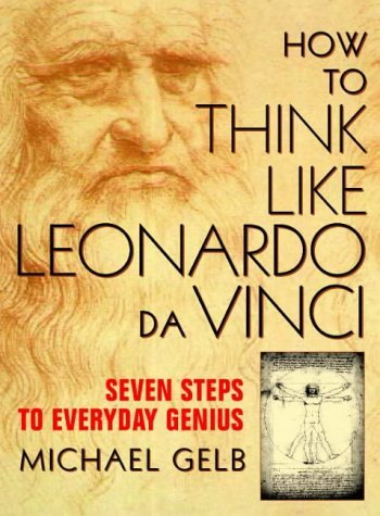 Book cover of How To Think Like Leonardo Da Vinci by Michael J. Gelb