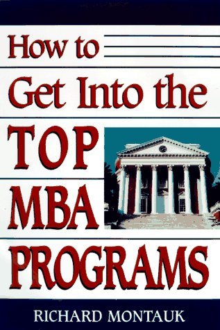 Book cover of How to Get Into the Top Mba Programs by Richard Montauk J.D.