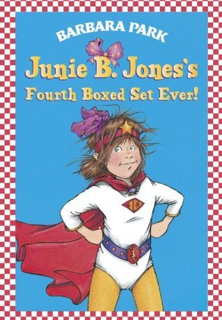 Book cover of Junie B. Jones's Fourth Boxed Set Ever! by Barbara Park, Denise Brunkus (Illus.)