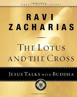 Book cover of The Lotus And The Cross: Jesus Talks With Buddha by Ravi Zacharias