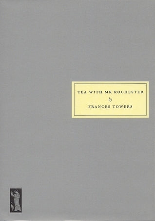 Book cover of Tea With Mr. Rochester by Frances Towers