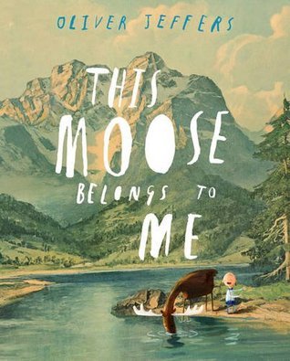 Book cover of This Moose Belongs To Me by Oliver Jeffers