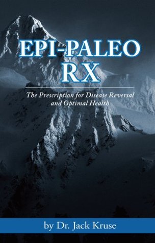 Book cover of Epi-Paleo Rx: The Prescription for Disease Reversal and Optimal Health by Jack Kruse