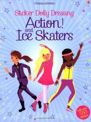 Book cover of Action! & Ice Skaters by Fiona Watt, Steven Wood (Illus.), Stella Baggott (Illus.), Non Figg (Designed by)