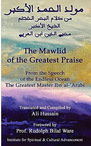 Book cover of Mawlid Of The Greatest Praise by Muḥyīddīn Ibn Al-ʿarabī, Rudolph Bilal Ware (Foreword), Ali Hussain (Trans.)