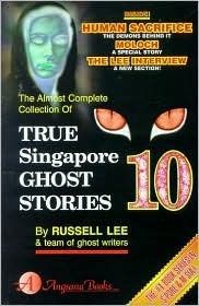 Book cover of True Singapore Ghost Stories : Book 10 by Russell Lee