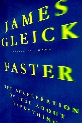 Book cover of Faster: The Acceleration of Just About Everything by James Gleick