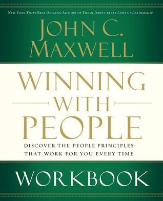 Book cover of Winning With People Workbook: Discover The People Principles That Work For You Every Time by John C. Maxwell