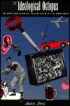 Book cover of The Ideological Octopus by Justin Lewis