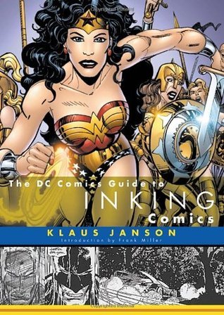 Book cover of The Dc Comics Guide To Inking Comics by Klaus Janson, Frank Miller (Introduction)