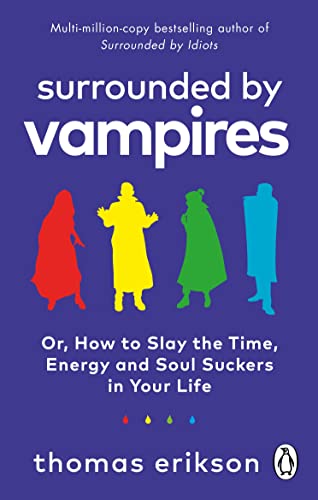 Book cover of Surrounded By Vampires: Or, How To Slay The Time, Energy And Soul Suckers In Your Life by Thomas Erikson