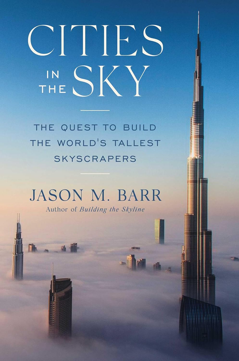 Book cover of Cities In The Sky: The Quest To Build The World's Tallest Skyscrapers by Jason M. Barr