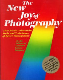 Book cover of The New Joy Of Photography: The Classic Guide To The Tools And Techniques Of Better Photography by Eastman Kodak Company