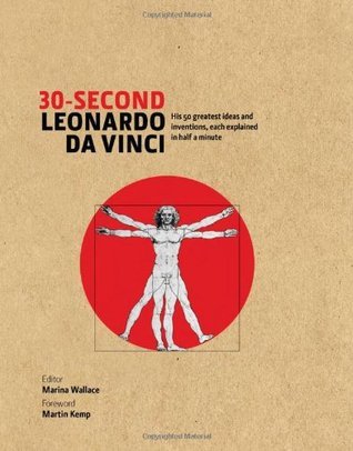 Book cover of 30-Second Leonardo Da Vinci: His 50 Greatest Ideas And Inventions, Each Explained In Half A Minute by Marina Wallace (Ed.)