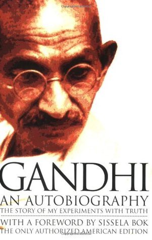 Book cover of Gandhi An Autobiography: The Story of My Experiments With Truth by Mahatma Gandhi, Mahadev H. Desai (Trans.), Sissela Bok (Foreword)