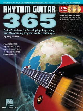 Book cover of Rhythm Guitar 365 – Daily Exercises For Rhythm Guitar Technique Chord Theory Strumming Fingerpicking And Progressions With Online Audio Hal Leonard Guitar Method by Troy Nelson