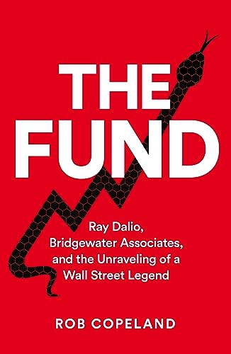 Book cover of The Fund: Ray Dalio, Bridgewater Associates And The Unraveling Of A Wall Street Legend by Rob Copeland