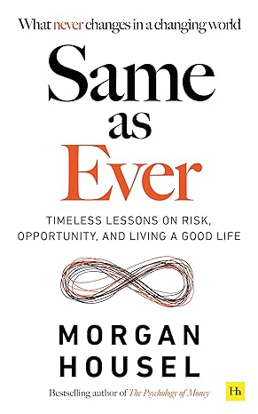 Book cover of Same As Ever: A Guide To What Never Changes by Morgan Housel