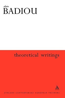 Book cover of Theoretical Writings by Alain Badiou, Ray Brassier (Ed.), Alberto Toscano (Ed.)