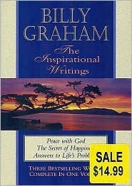 Book cover of Billy Graham, The Inspirational Writings: Peace With God, The Secret Of Happiness, Answers To Life's Problems by Billy Graham