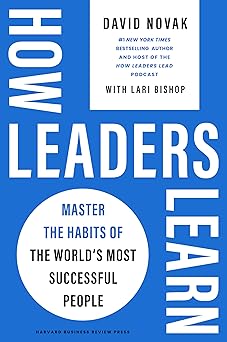 Book cover of How Leaders Learn: Master The Habits Of The World's Most Successful People by David C. Novak