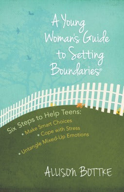 Book cover of A Young Woman's Guide To Setting Boundaries: Six Steps To Help Teens by Allison Bottke
