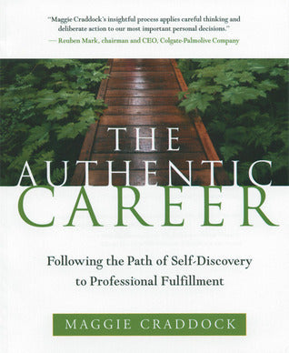 Book cover of The Authentic Career: Following the Path of Self-Discovery to Professional Fulfillment by Maggie Craddock