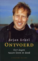 Book cover of Ontvoerd: 607 Dagen Tussen Leven En Dood by Arjan Erkel
