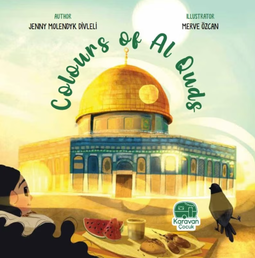 Book cover of Colours Of Al Quds by Jenny Molendyk Divlevi, Merve  Özcan (Illus.)