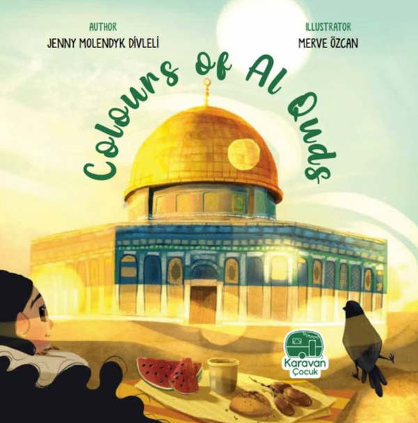 Book cover of Colours Of Al Quds by Jenny Molendyk Divlevi, Merve  Özcan (Illus.)