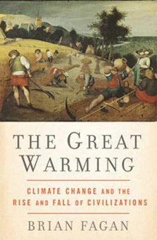 Book cover of The Great Warming: Climate Change and the Rise and Fall of Civilizations by Brian M. Fagan