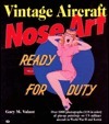 Book cover of Vintage Aircraft Nose Art: Over 1000 Photographs Of Pin-Up Paintings On Usa Military Aircraft In World War 2 And Korea by Gary M. Valant