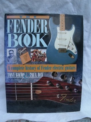 Book cover of The Fender Book: A Complete History Of Fender Electric Guitars by Tony Bacon, Paul  Day