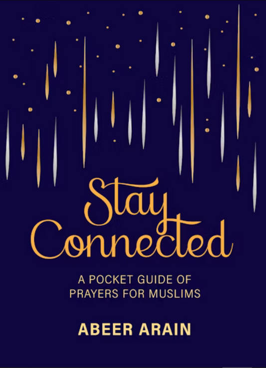 Book cover of Stay Connected: A Pocket Guide of Prayers for Muslims by Abeer Arain