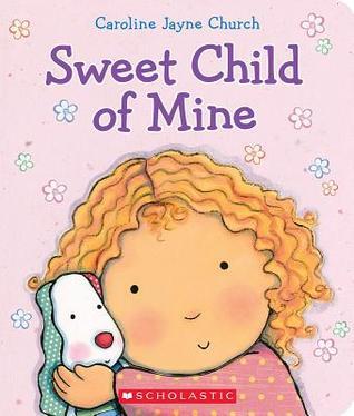 Book cover of Sweet Child Of Mine by Caroline Jayne Church
