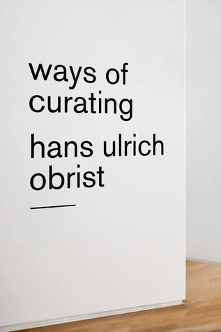 Book cover of Ways Of Curating by Hans Ulrich Obrist