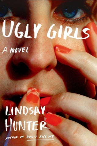 Book cover of Ugly Girls by Lindsay Hunter