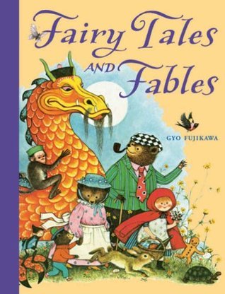 Book cover of Fairy Tales And Fables by Gyo Fujikawa (Illus.)