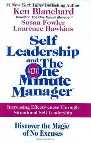 Book cover of Self Leadership And The One Minute Manager: Increasing Effectiveness Through Situational Self Leadership by Kenneth H. Blanchard, Lawrence Hawkins, Susan    Fowler