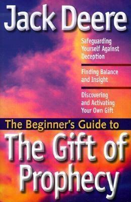 Book cover of The Beginner's Guide to the Gift of Prophecy by Jack Deere