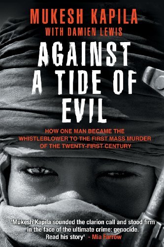 Book cover of Against A Tide Of Evil: How One Man Became The Whistleblower To The First Mass Murder Of The Twenty-First Century by Mukesh Kapila, Damien Lewis (Primary Contributor)