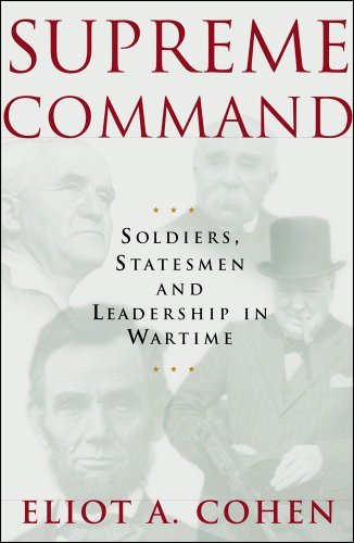 Book cover of Supreme Command: Soldiers, Statesmen, And Leadership In Wartime by Eliot A. Cohen