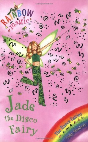 Book cover of Jade The Disco Fairy by Daisy Meadows, Georgie Ripper (Illus.)