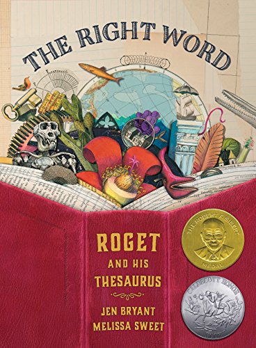 Book cover of The Right Word: Roget And His Thesaurus by Jen Bryant, Melissa Sweet (Illus.)