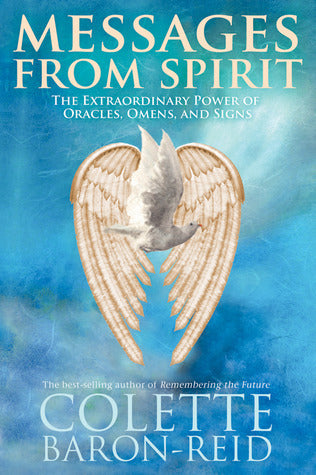 Book cover of Messages From Spirit: The Extraordinary Power Of Oracles, Omens, And Signs by Colette Baron-Reid